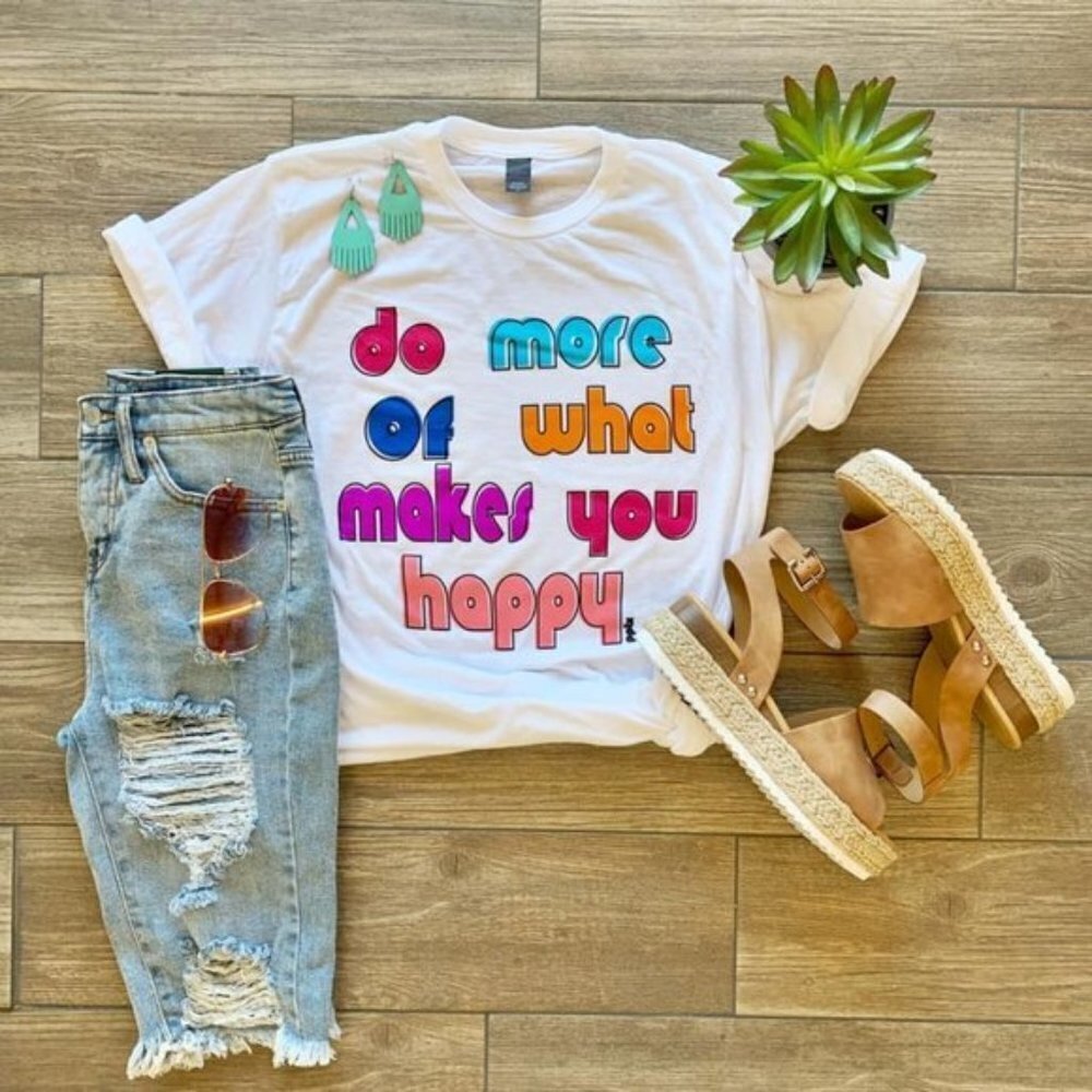 Do More Of What Makes You Happy Graphic Tee Shirt